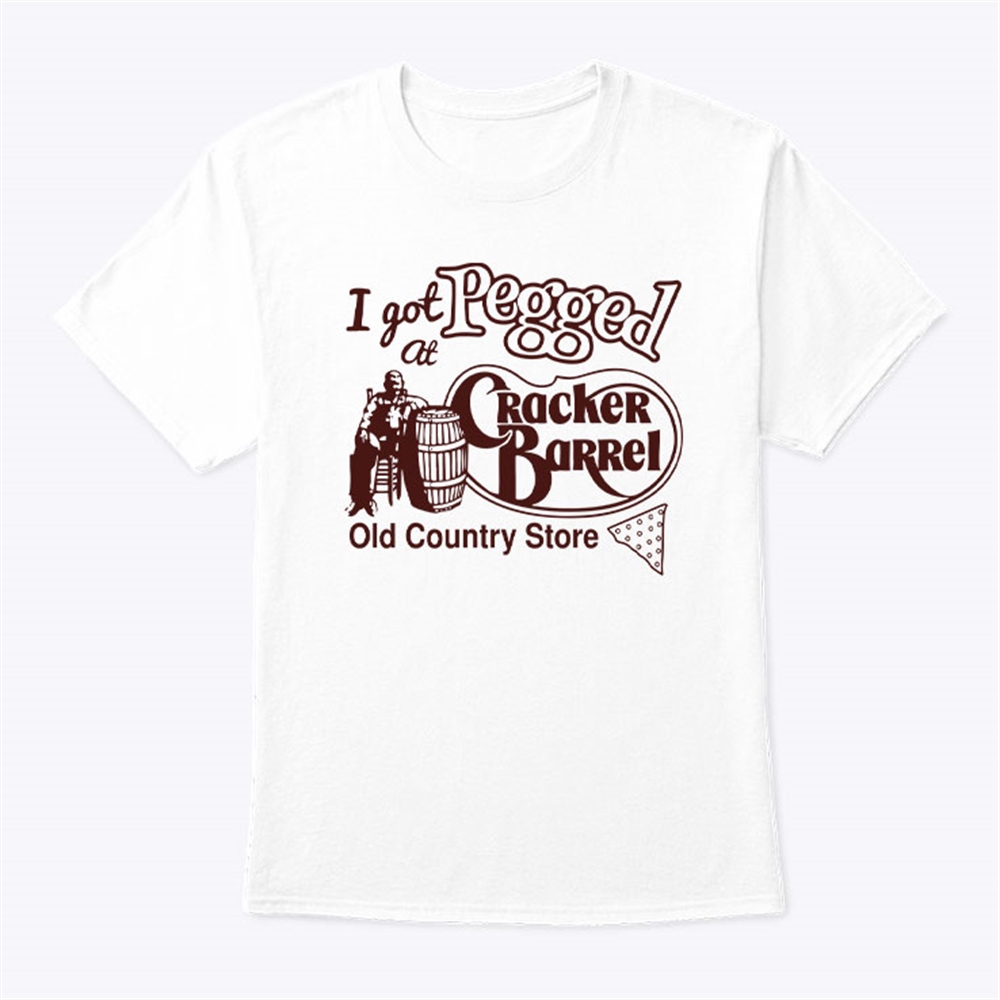 I Got Pegged At Cracker Barrel Old Country Store Shirt Trending Hot 2024 Full Size Up To 5xl
