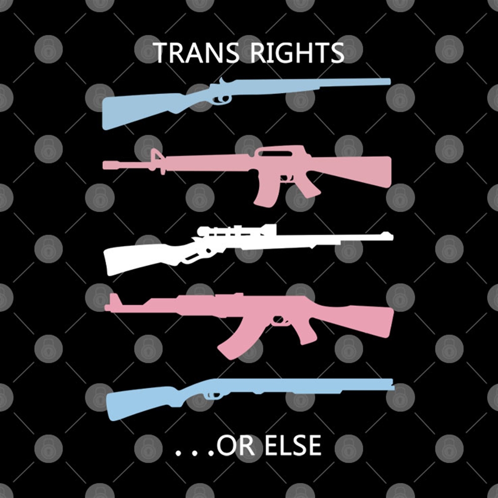 Trans Rights Or Else Shirt Pro Gun Pro Trans Rights 2024 Trend Buzz Plus Size Up To 5xl 