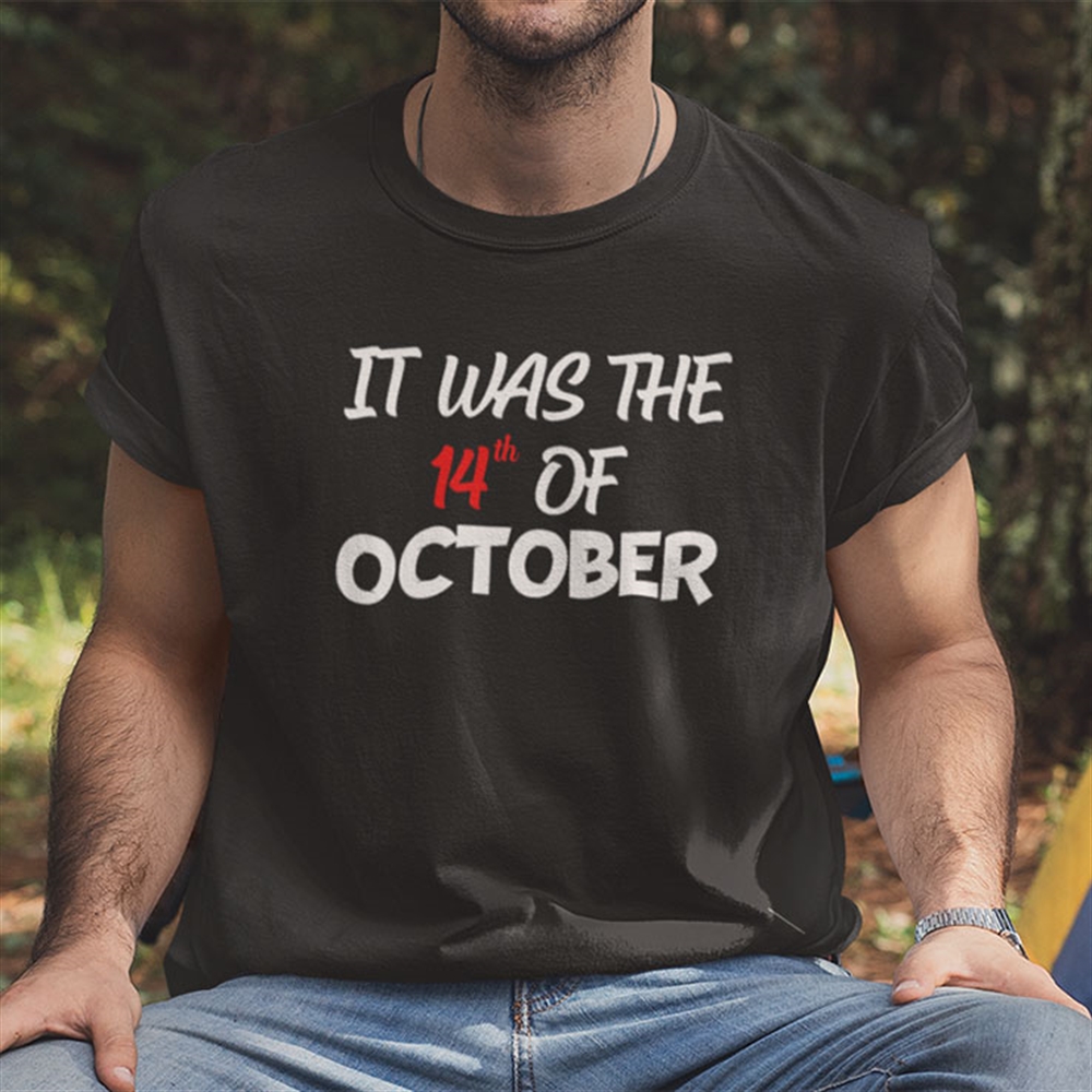 It Was The 14th Of October Had That T Shirt Thomas Rhett Unforgettable Full Size Up To 5xl