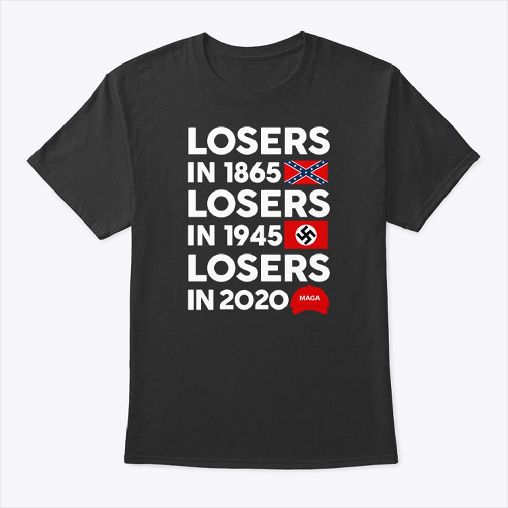 Losers In 1865 T Shirt Losers In 1945 Losers In 2020 Maga Size Up To 5xl