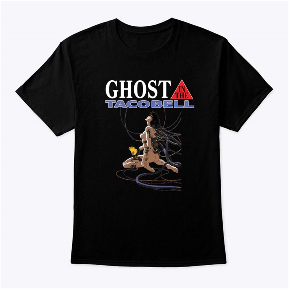 Ghost In The Shell Ghost In The Taco Bell Shirt Plus Size Up To 5xl