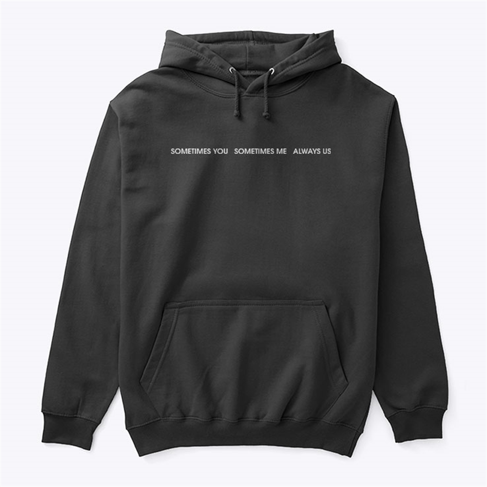 Sometimes You Sometimes Me Always Us Hoodie Plus Size Up To 5xl