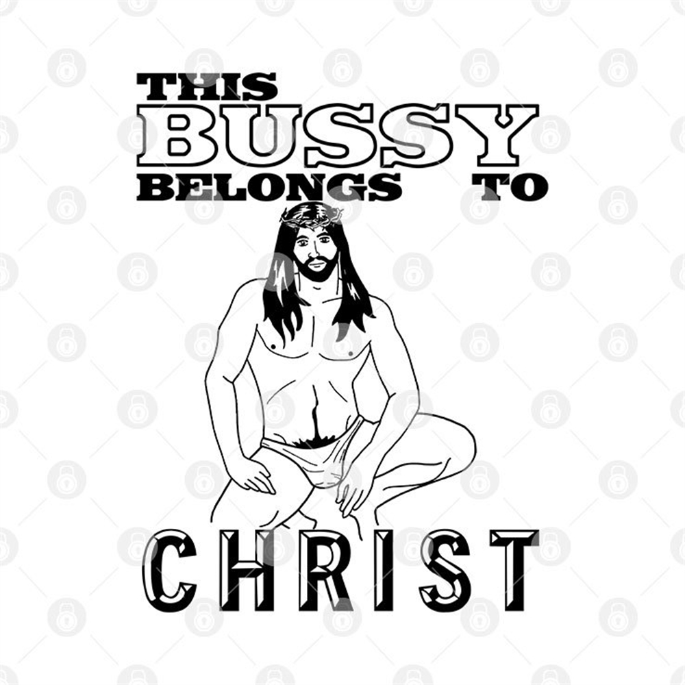 This Bussy Belongs To Christ Shirt Plus Size Up To 5xl