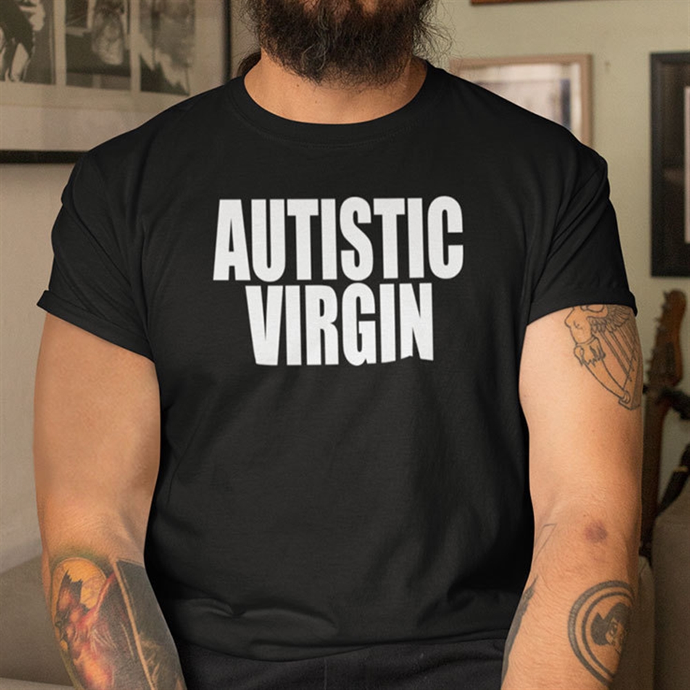 Autistic Virgin Shirt Size Up To 5xl