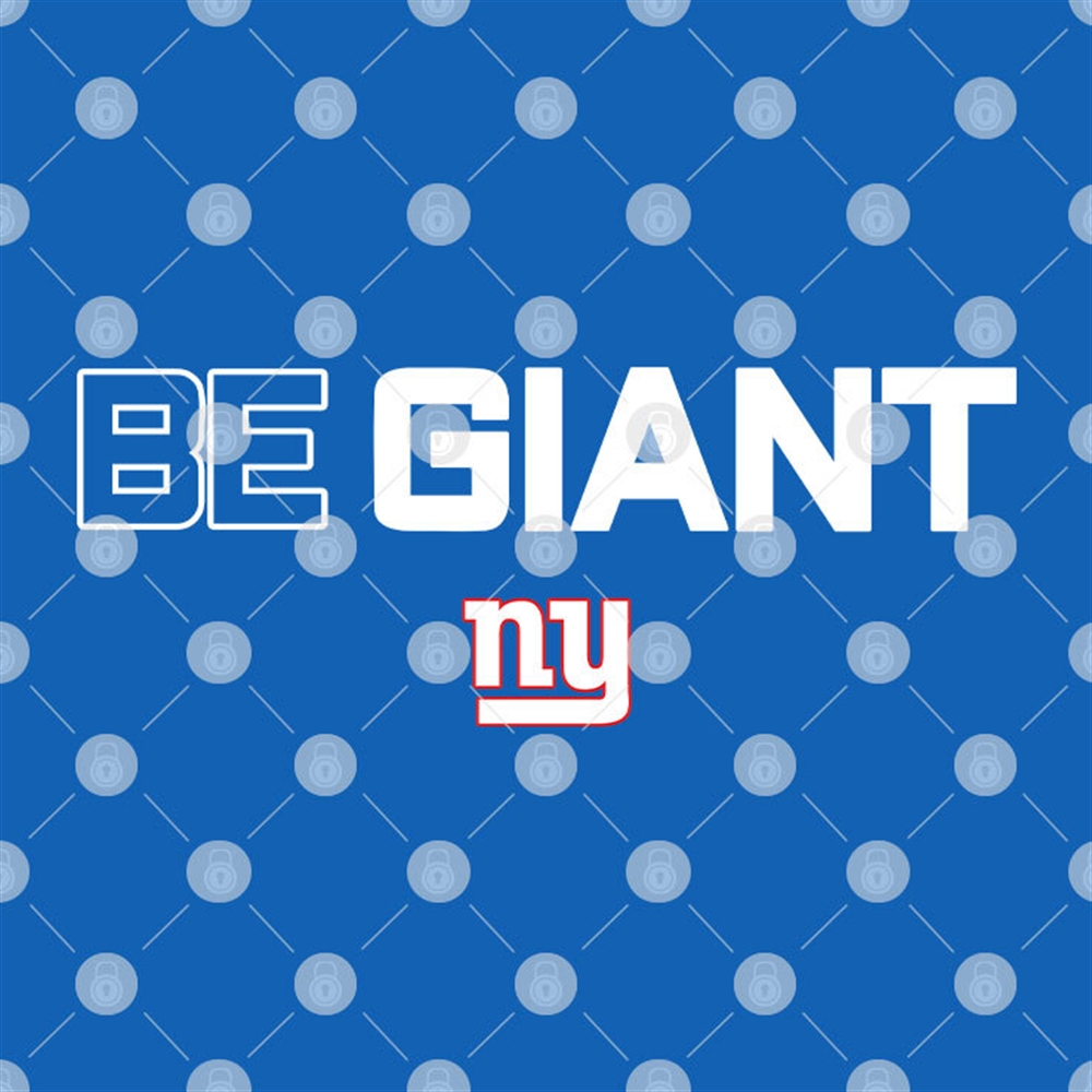 New York Giants Be Giant T Shirt Size Up To 5xl