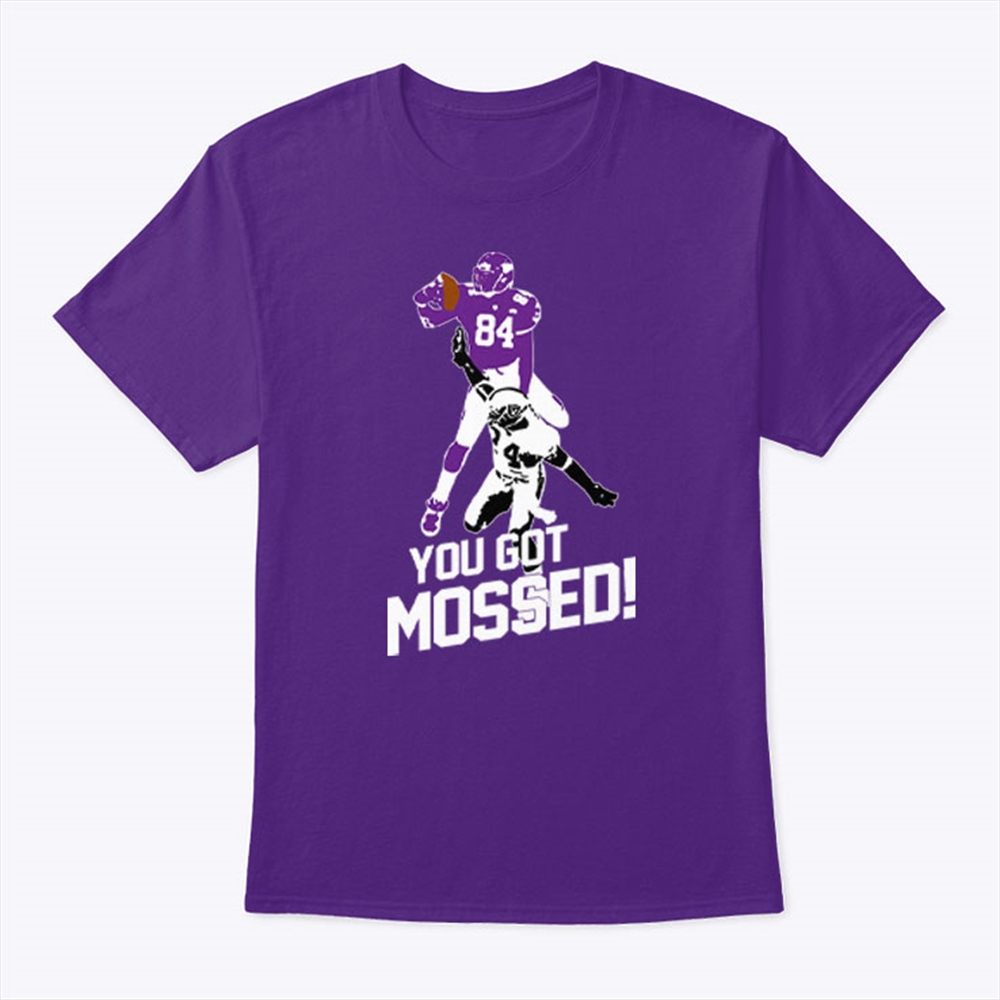 You Got Mossed T Shirt Size Up To 5xl
