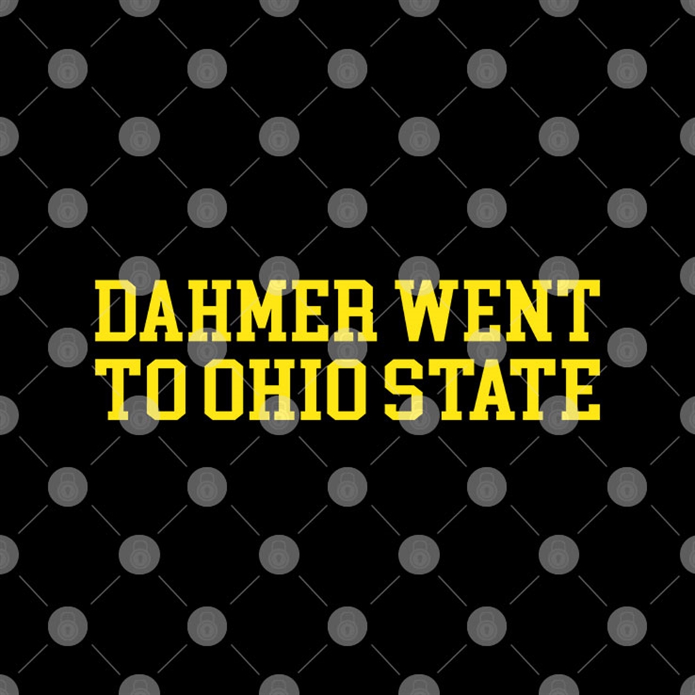 Dahmer Went To Ohio State Shirt Plus Size Up To 5xl