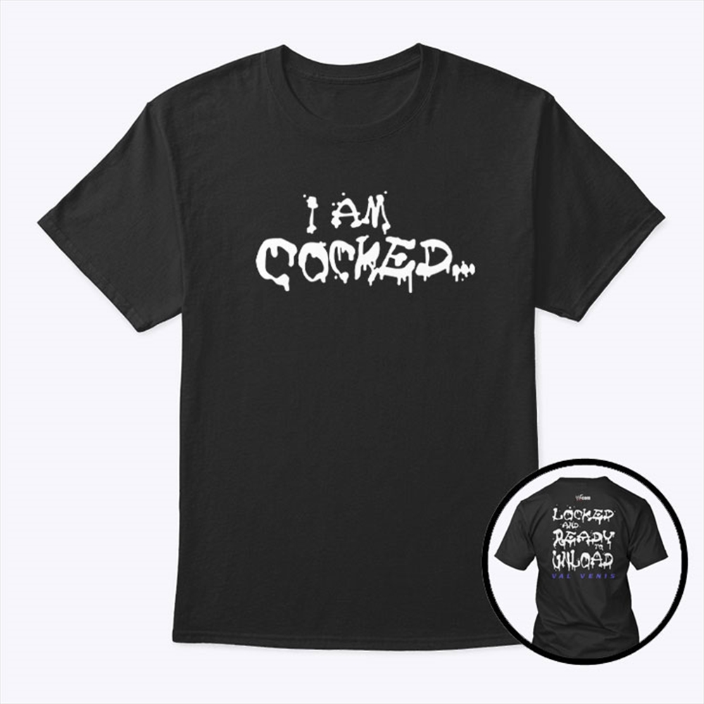 Im Cocked Locked And Ready To Unload Shirt Size Up To 5xl