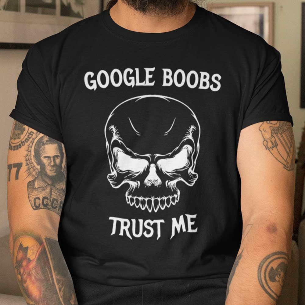 Google Boobs Trust Me Shirt Size Up To 5xl