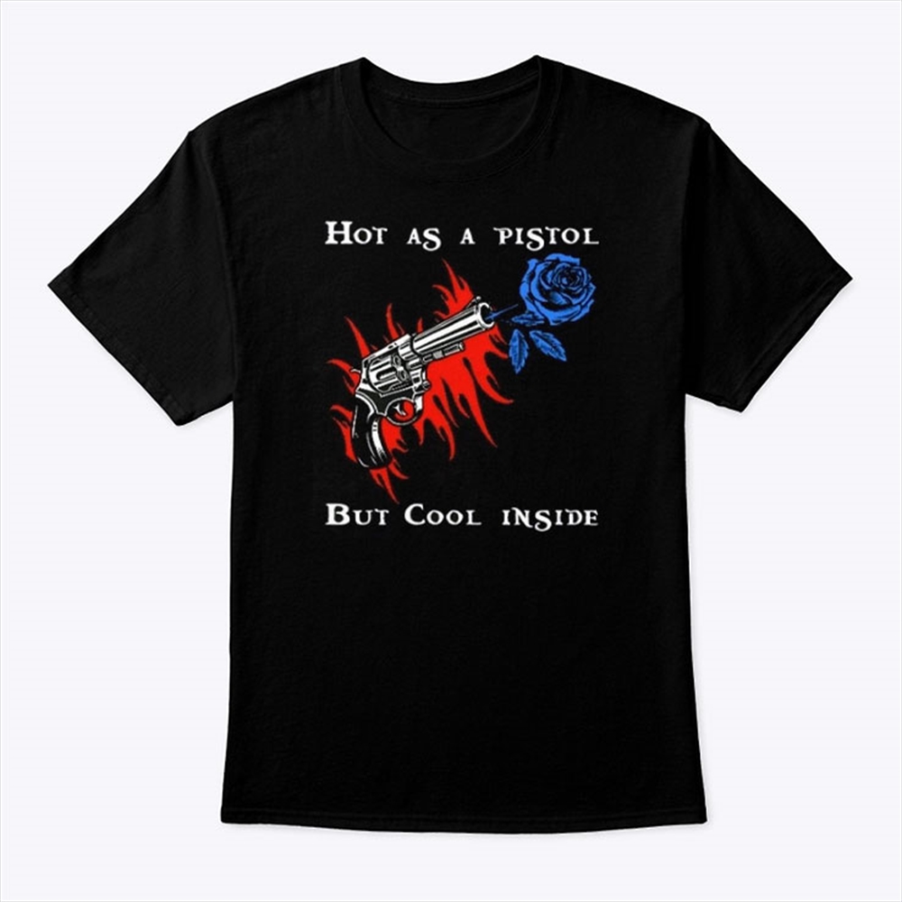Hot As A Pistol But Cool Inside Shirt Plus Size Up To 5xl